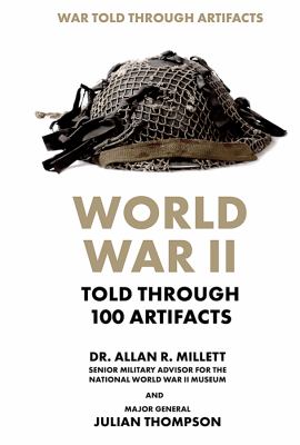 World War II told through 100 artifacts