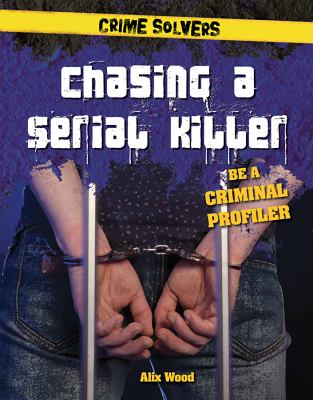 Chasing a serial killer : be a criminal profiler