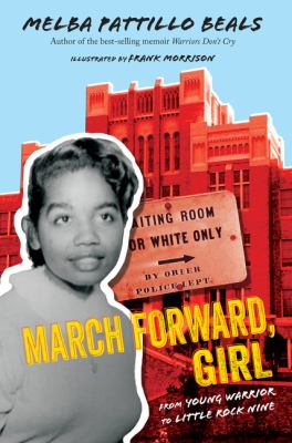 March forward, girl : from young warrior to Little Rock Nine