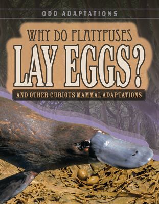 Why do platypuses lay eggs? and other curious mammal adaptations