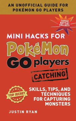 Mini hacks for Pokemon Go players. : skills, tips, and techniques for capturing monsters. Catching :