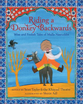 Riding a donkey backwards : wise and foolish tales of Mulla Nasruddin