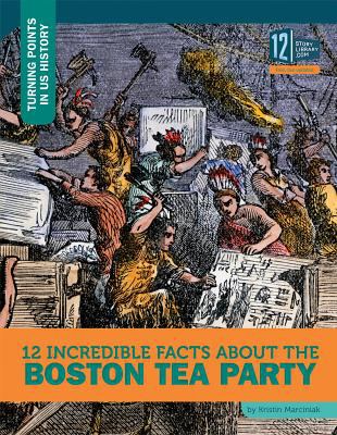 12 incredible facts about the Boston Tea Party