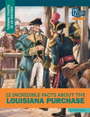 12 incredible facts about the Louisiana Purchase