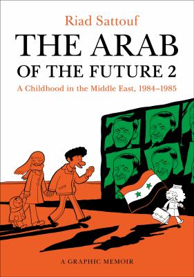 The Arab of the future. : a graphic memoir : a childhood in the Middle East (1984-1985). 2 :