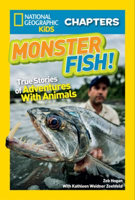 Monster fish! : true stories of adventures with animals