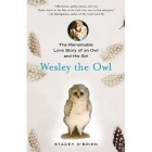 Wesley the owl : the remarkable love story of an owl and his girl