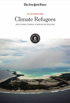 Climate refugees : how climate change is displacing millions