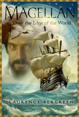 Magellan : over the edge of the world : the true story of the terrifying first circumnavigation of the globe