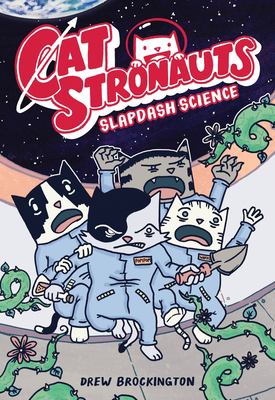 CatStronauts. : Slapdash Science. Book 5, Slapdash science /