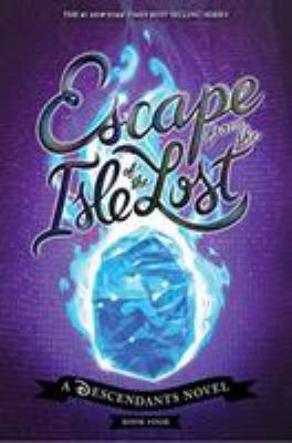 Escape from the Isle of the Lost : a Descendants novel