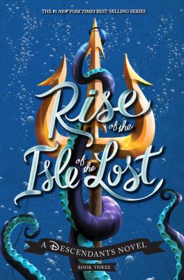 Rise of the Isle of the Lost : a Descendants novel