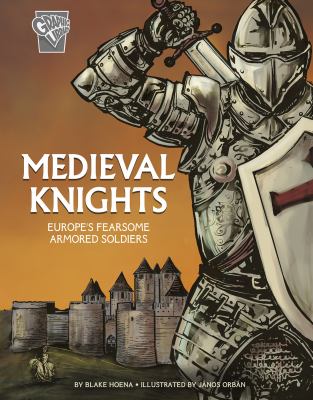 Medieval knights : Europe's fearsome armored soldiers