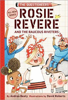 Rosie Revere and the Raucous Riveters