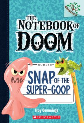 The Notebook Of Doom #10 : Snap of the super-goop