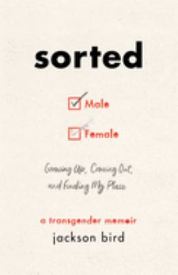 Sorted : growing up, coming out, and finding my place : a transgender memoir