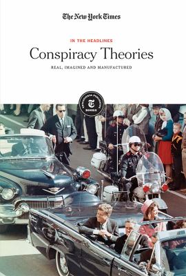 Conspiracy theories : real, imagined and manufactured.