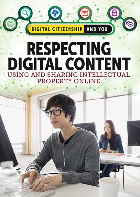 Respecting digital content : using and sharing intellectual property online
