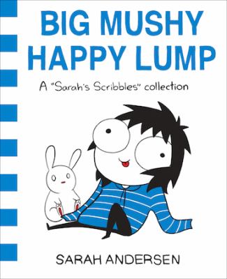 Big mushy happy lump : a "Sarah's Scribbles" collection