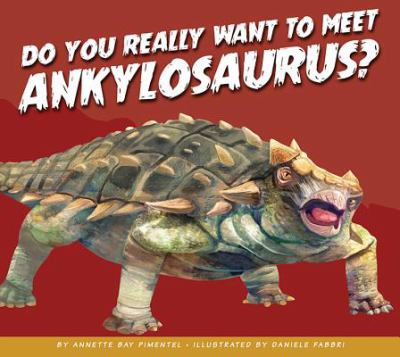 Do you really want to meet Ankylosaurus?