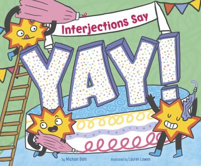 Interjections say "yay!"
