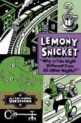 Lemony Snicket #4: Why Is This Night Different From All Other Nights?