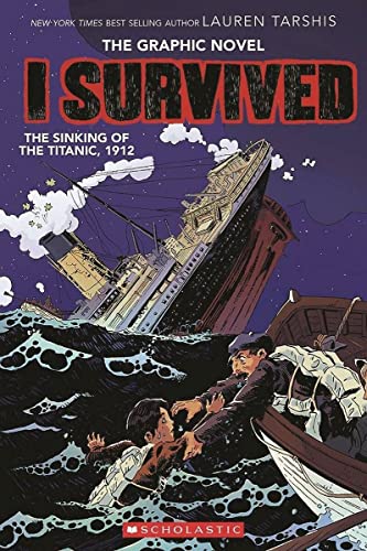 I Survived. : The Sinking of the Titanic:  Graphic Novel. The sinking of the Titanic, 1912 /
