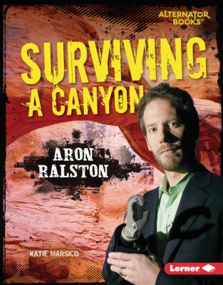 Surviving a canyon : Aron Ralston