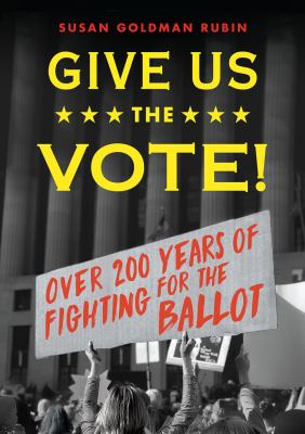 Give us the vote! : over 200 years of fighting for the ballot