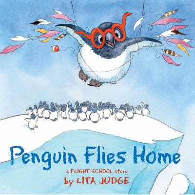 Penguin flies home : a Flight school story /