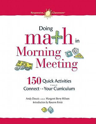 Doing math in morning meeting : 150 quick activities that connect to your curriculum