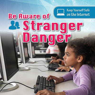 Be aware of stranger danger