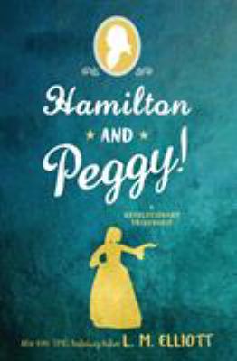 Hamilton and Peggy! : a revolutionary friendship