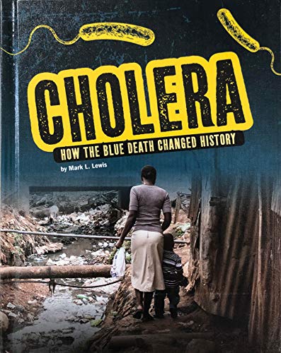 Cholera : how the blue death changed history