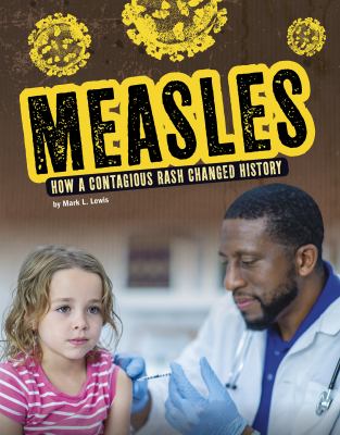 Measles : how a contagious rash changed history