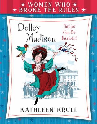 Women who broke the rules : Dolley Madison