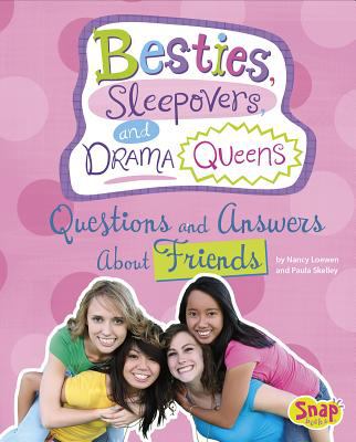 Besties, Sleepovers, And Drama Queens : questions and answers about friends