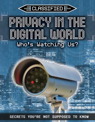 Privacy in the digital world : who's watching us?