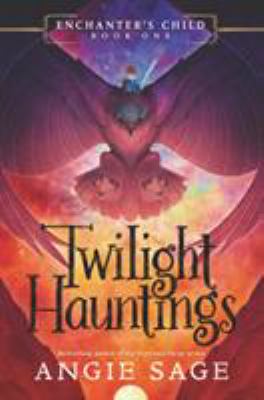 Enchanter's child book one ; : twilight hauntings