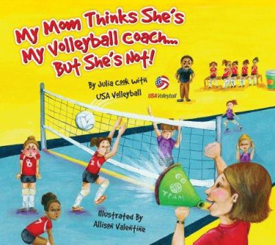 My mom things she's my volleyball coach--- but she's not!