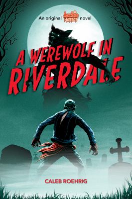 A werewolf in Riverdale : an original Archie horror novel