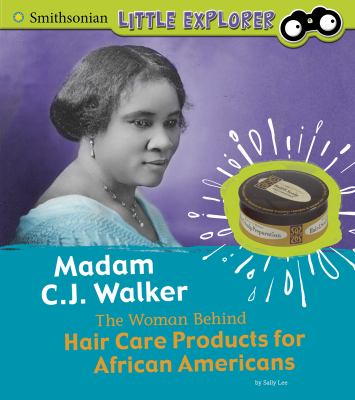 Madam C.j. Walker : the woman behind hair care products for African Americans