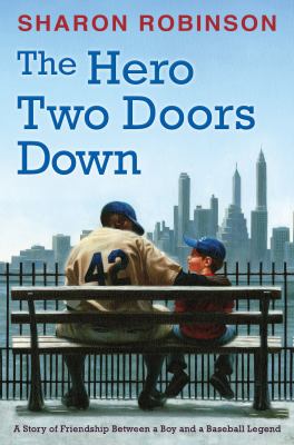 The Hero Two Doors Down : based on the true story of friendship between a boy and a baseball legend