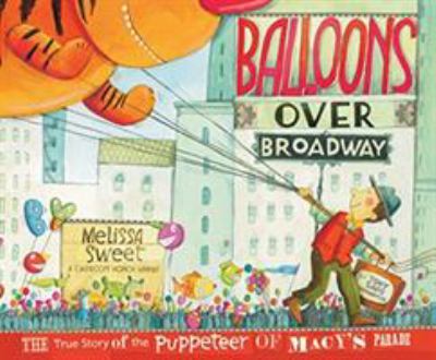 Balloons Over Broadway : the true story of the puppeteer of Macy's Parade