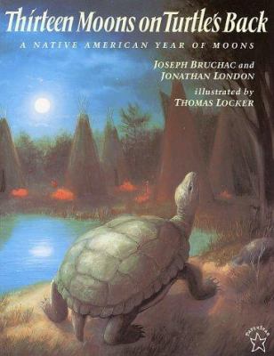 Thirteen Moons On Turtle's Back : a Native American year of moons