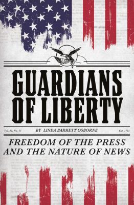 Guardians of liberty : freedom of the press and the nature of news