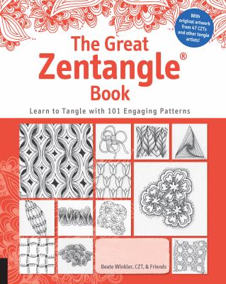 The Great Zentangle® Book : learn to tangle with 101 engaging patterns