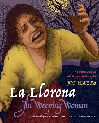 La Llorona = : The weeping woman : an Hispanic legend told in Spanish and English