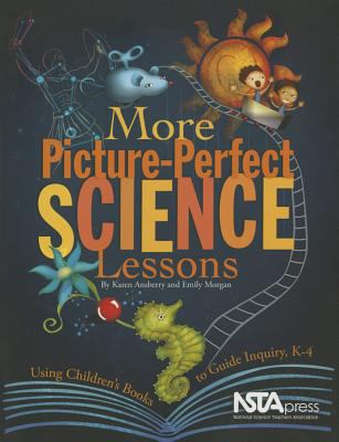 More Picture-perfect Science Lessons : using children's books to guide inquiry, K-4