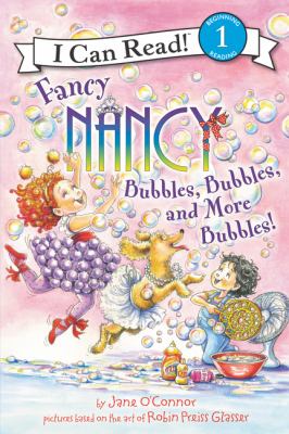 Fancy Nancy : bubbles, bubbles, and more bubbles!